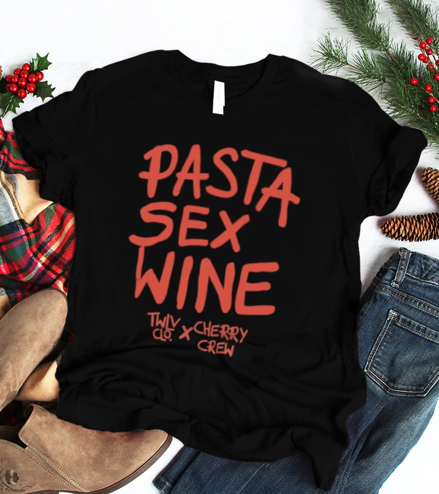 Pasta Sex Wine Twlv Clo Cherry Crew T-Shirt