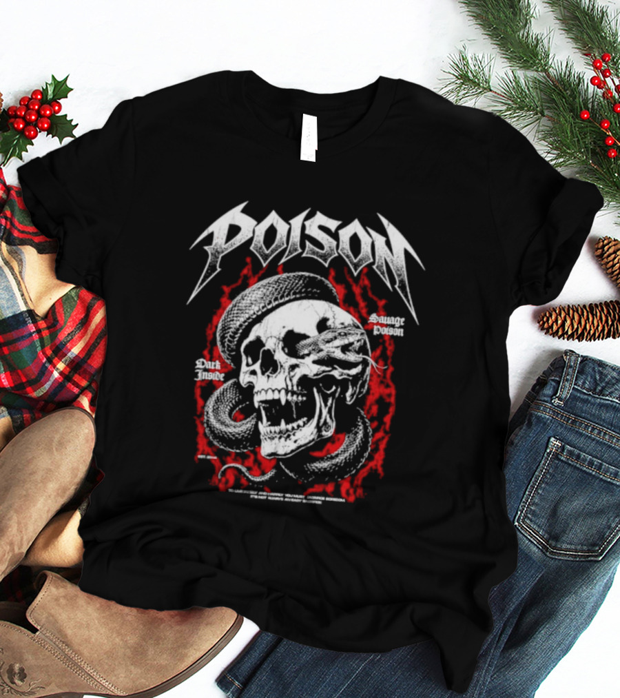 Poison Dark Inside Savage To Live Freely And Happily You Must Sacrifice Boredom T-Shirt