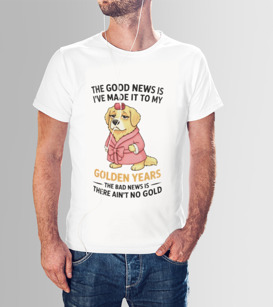 Golden Years Good News Bad News Cute Golden Retriever T-Shirt