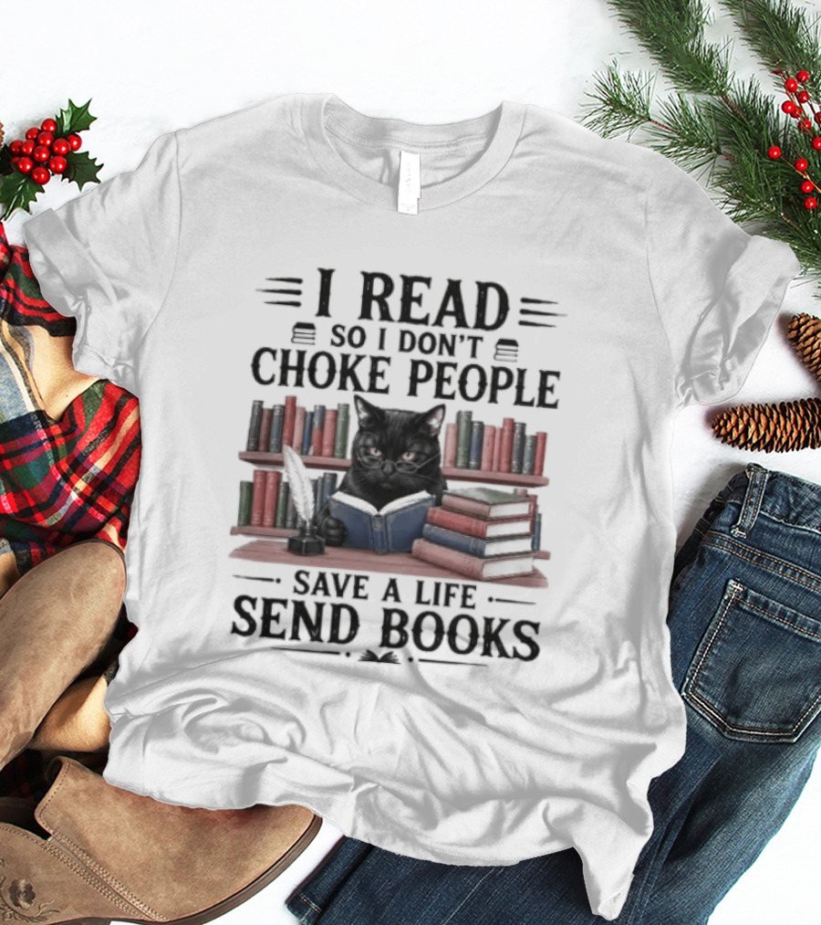 I Read So I Don't Choke People Save A Life Send Books Black Cat Surrounded By Colorful Books T-Shirt