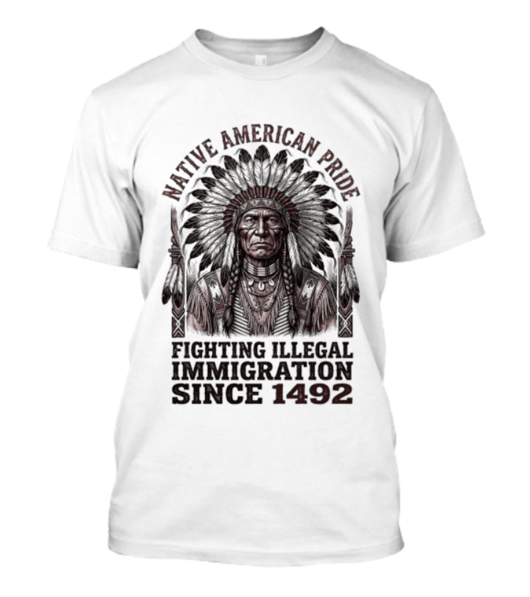 Native American Pride Fighting Illegal Immigration Since 1492 T-Shirt