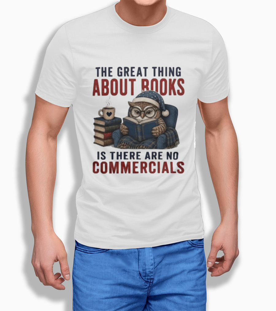 The Great Thing About Books Is There Are No Commercials Owl With Book And Coffee T-Shirt