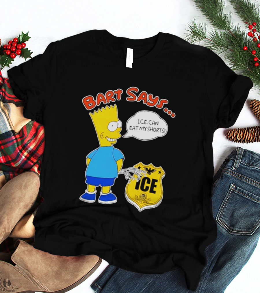Bart Says I.C.E. Can Eat My Shorts The Simpsons T-Shirt