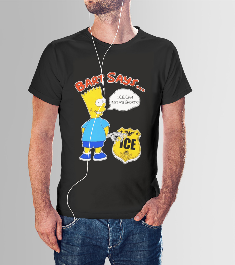 Bart Says I.C.E. Can Eat My Shorts The Simpsons T-Shirt