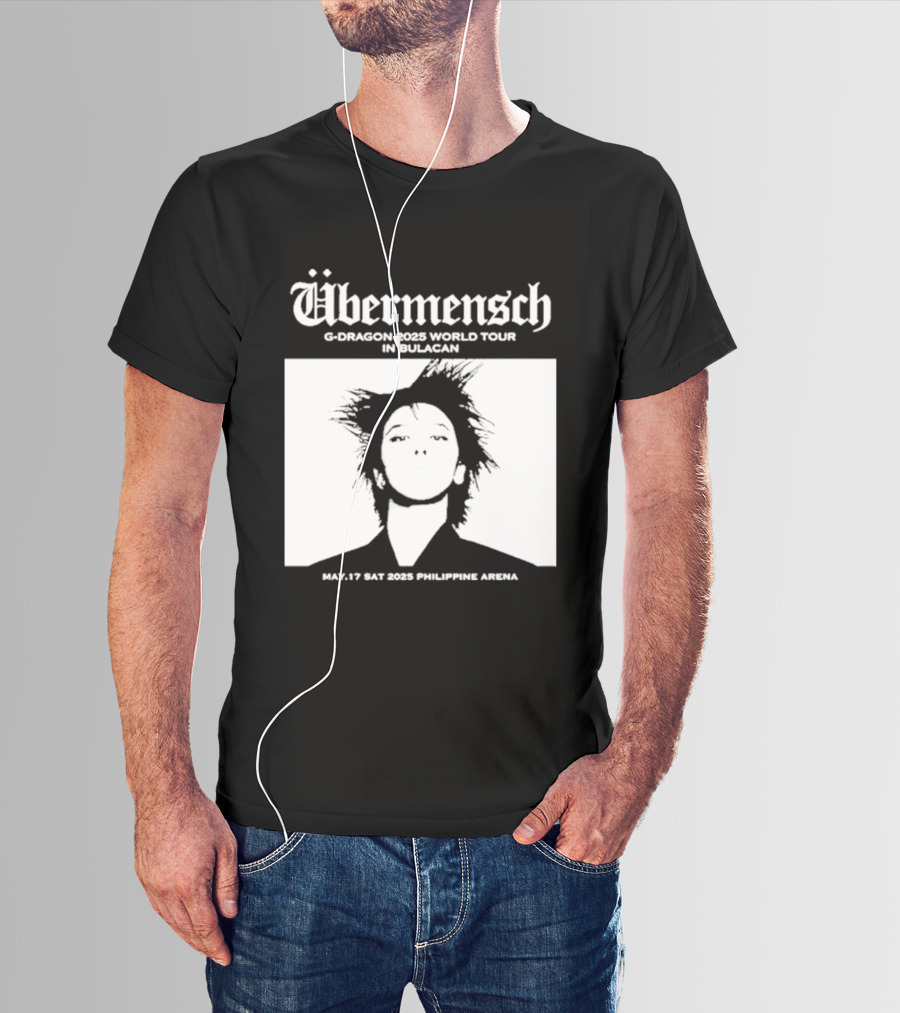 Übermensch G Dragon 2025 World Tour In Bulacan May 17 Philippine Arena T-Shirt