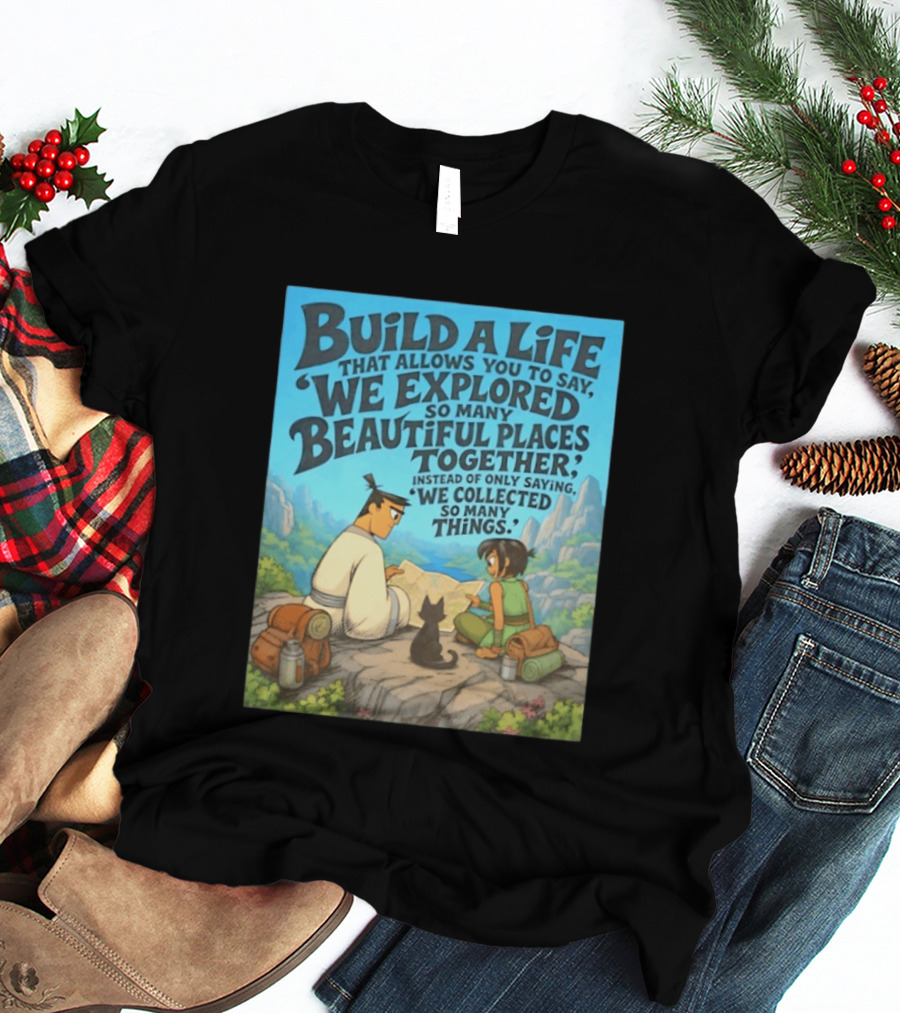 Build A Life Samurai Jack Explored Beautiful Places Together Adventure T-Shirt