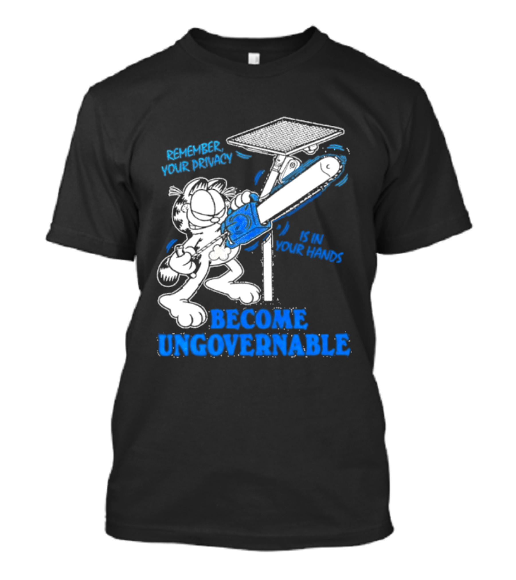 Remember Your Privacy Is In Your Hands Become Ungovernable Cat Chainsaw Surveillance T-Shirt