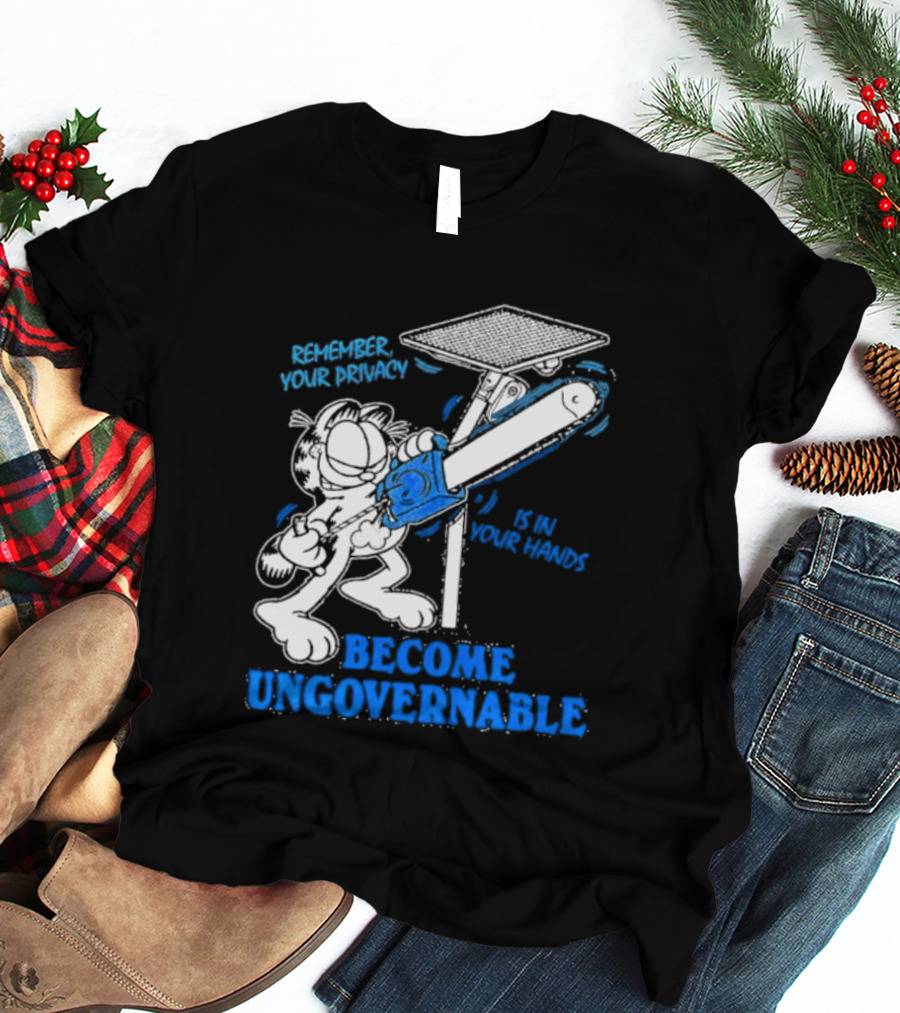 Remember Your Privacy Is In Your Hands Become Ungovernable Cat Chainsaw Surveillance T-Shirt