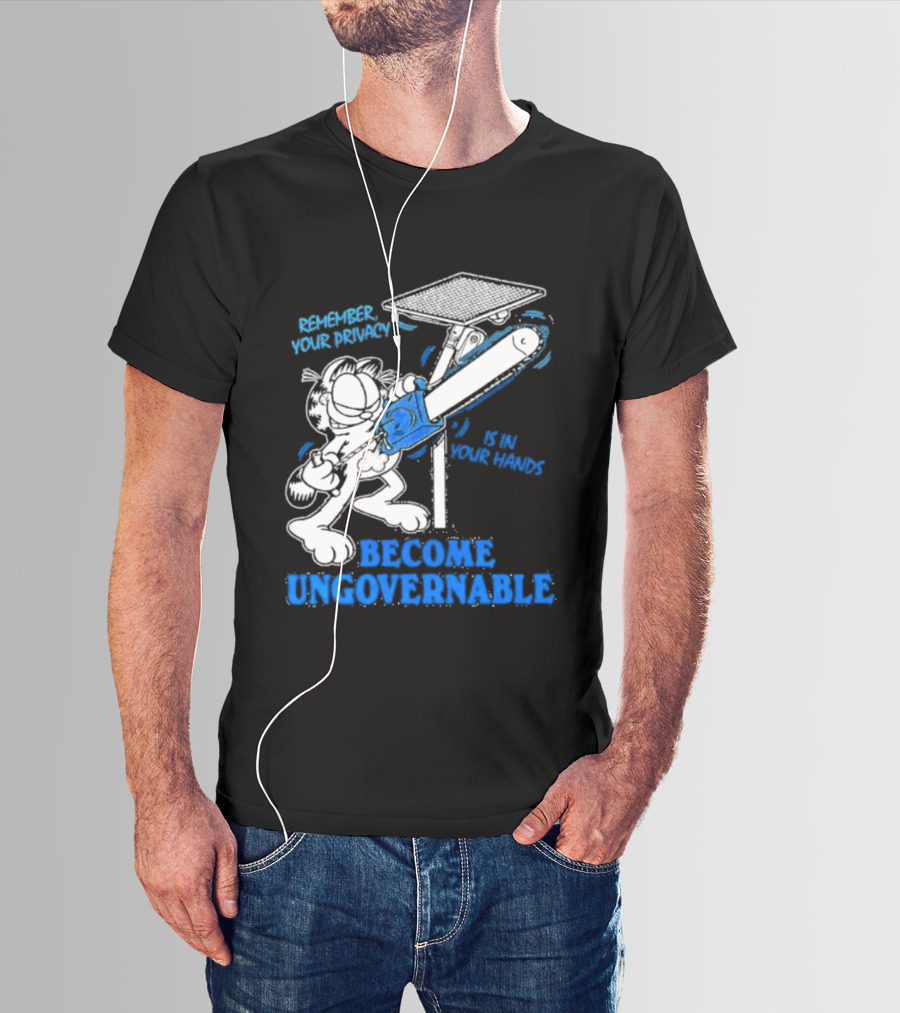 Remember Your Privacy Is In Your Hands Become Ungovernable Cat Chainsaw Surveillance T-Shirt