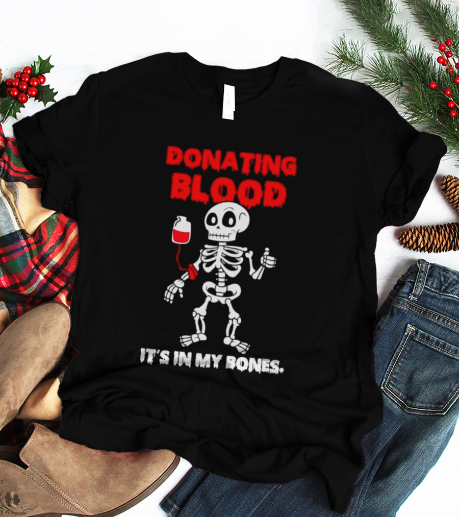Donating Blood It's In My Bones Skeleton Halloween T-Shirt