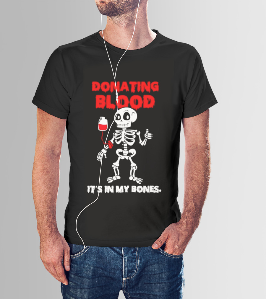 Donating Blood It's In My Bones Skeleton Halloween T-Shirt