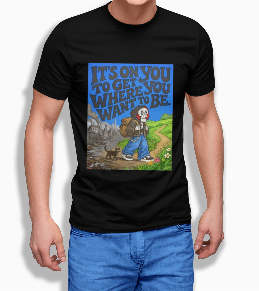 It's On You To Get Where You Want To Be Skeleton Cat Pathway Adventure T-Shirt