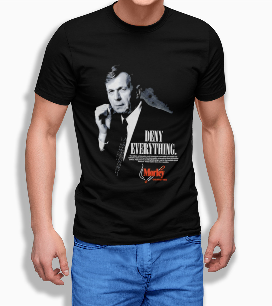 Deny Everything Cigarette Smoking Man Morley Cigarettes T-Shirt