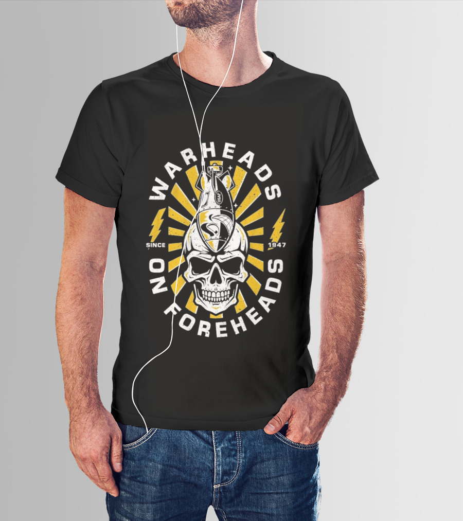Warheads On Foreheads Skull Bomb Design Since 1947 T-Shirt