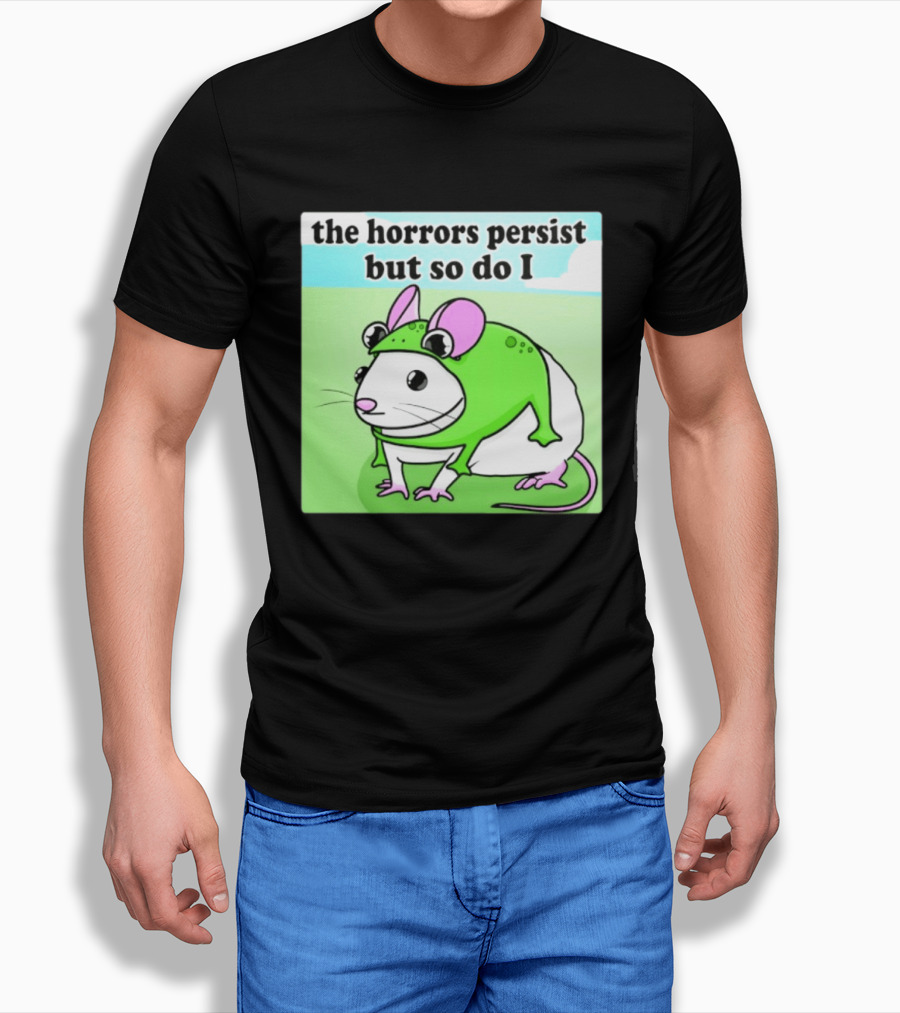 The Horrors Persist But So Do I Mouse In Frog Costume Resilience T-Shirt