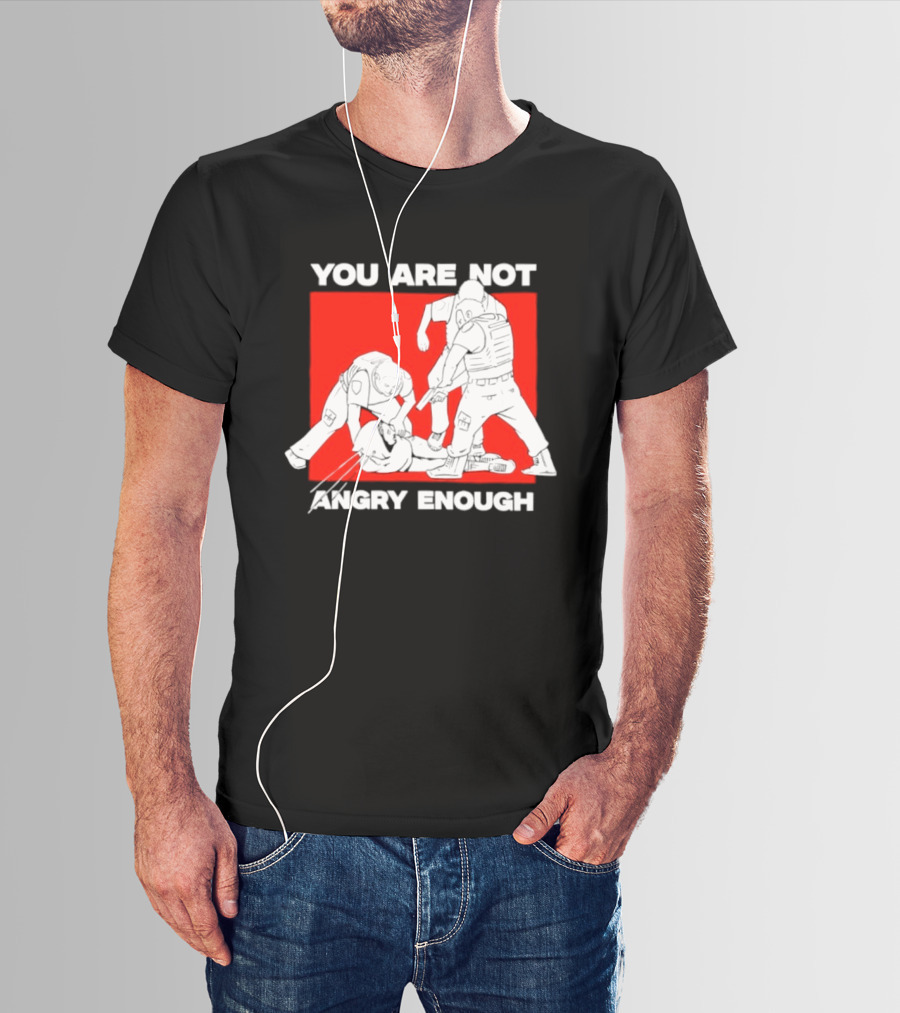 You Are Not Angry Enough Protest Activism Bold Red T-Shirt