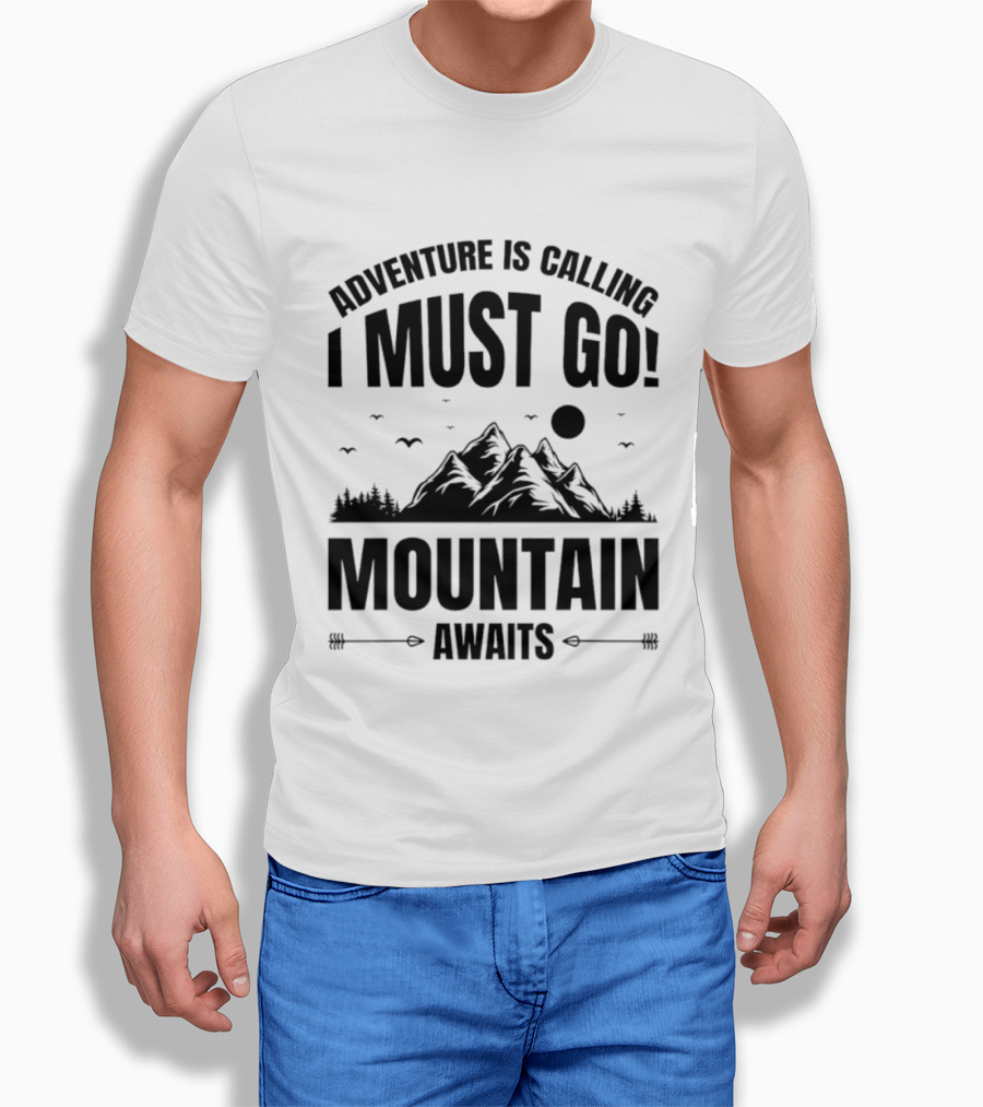 Adventure Is Calling I Must Go Mountain Awaits T-Shirt