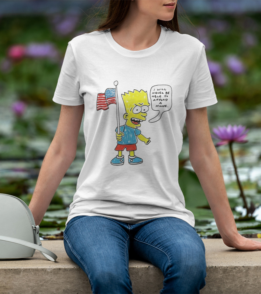 Bart Simpson Holding American Flag I Will Never Be Able To Afford A House T-Shirt