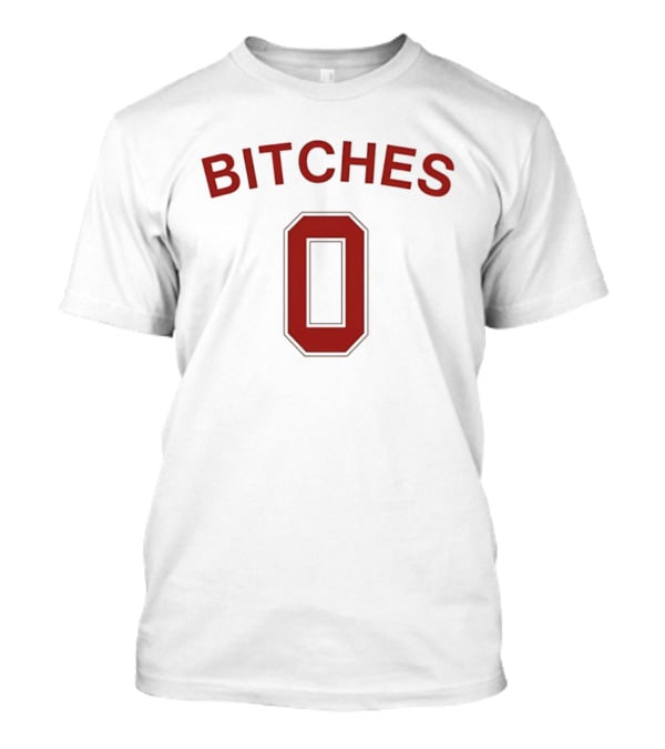 Bitches Zero Red Bold Lettering T-Shirt