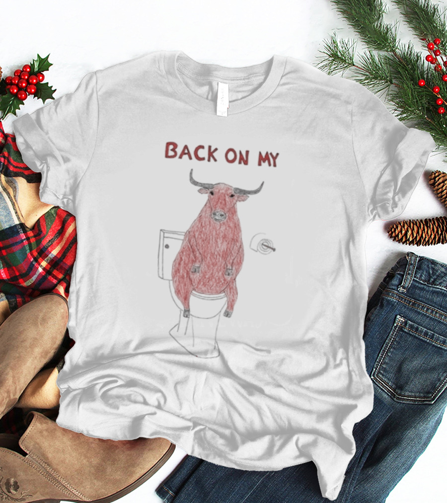 Back On My Bull Toilet Humor Bullshit T-Shirt