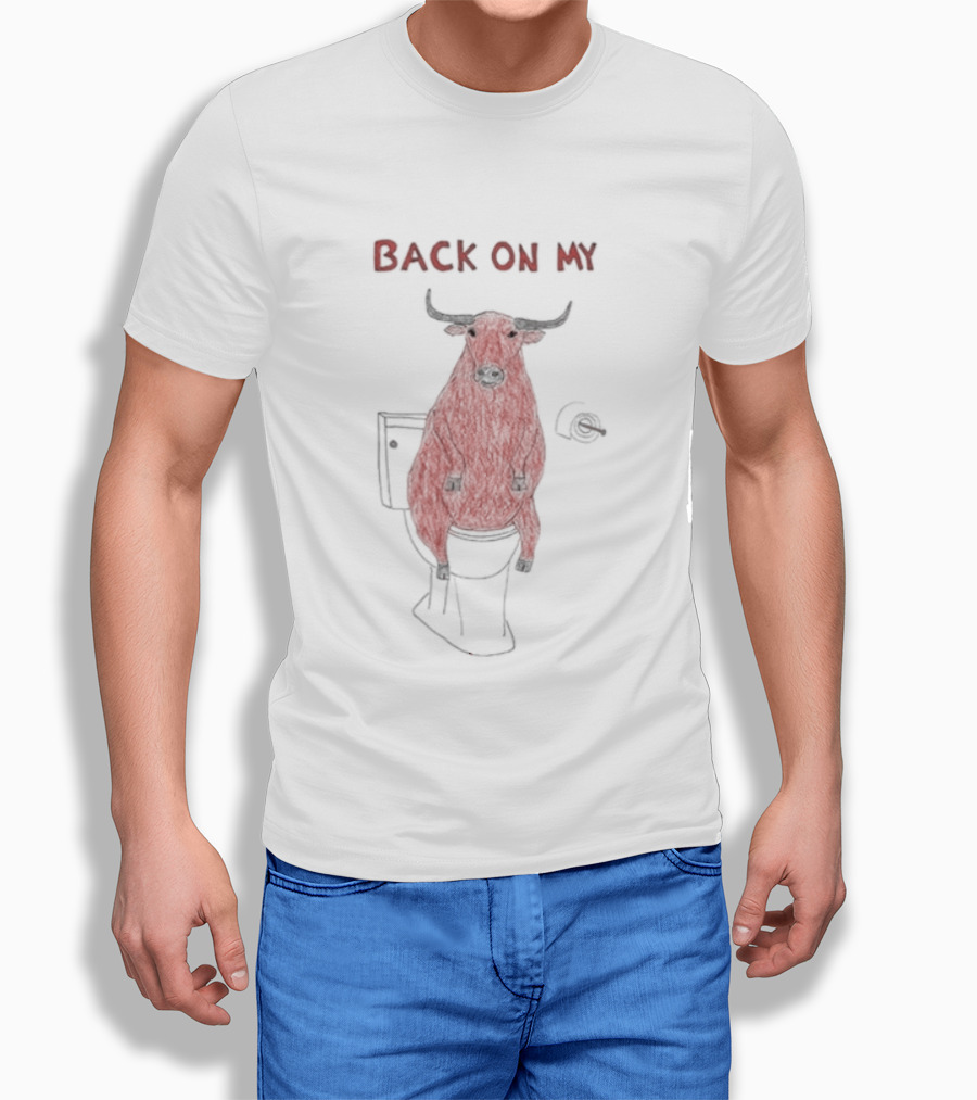 Back On My Bull Toilet Humor Bullshit T-Shirt