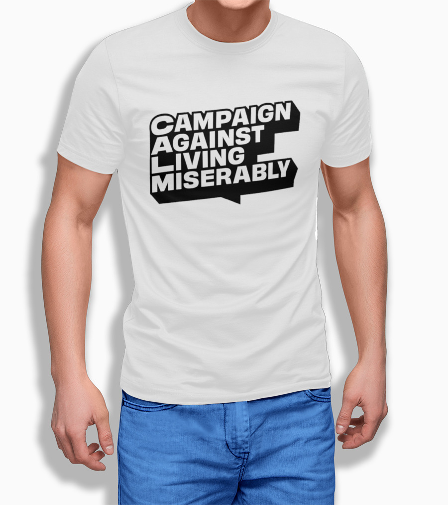 Campaign Against Living Miserably CALM T-Shirt