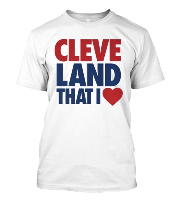 Cleveland That I Love Heart T-Shirt