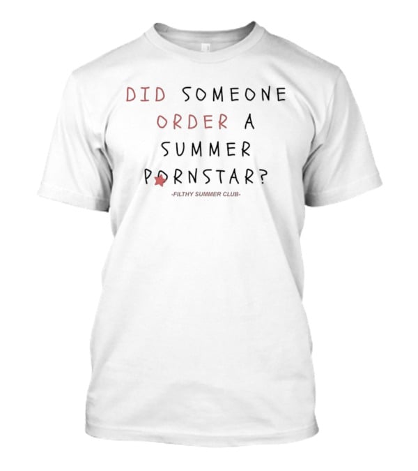 Did Someone Order A Summer Pornstar Filthy Summer Club T-Shirt