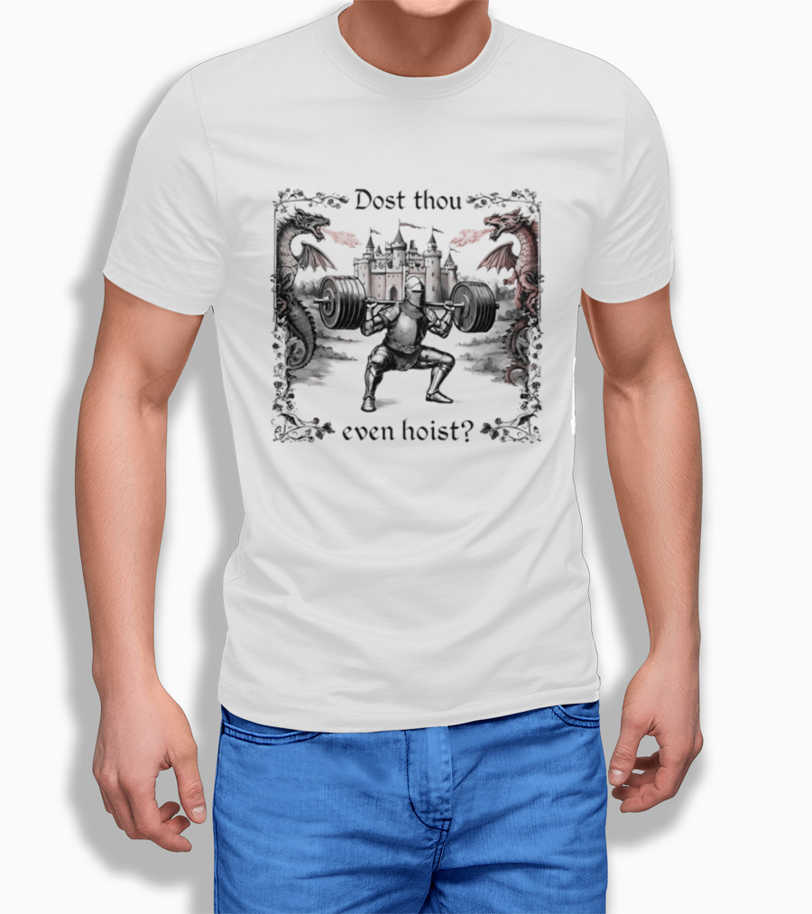 Dost Thou Even Hoist Knight Dragons Castle Fire Medieval T-Shirt