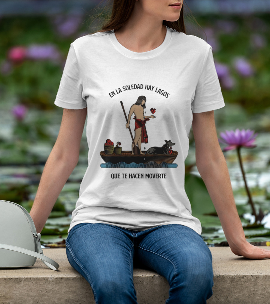 En La Soledad Hay Lagos Que Te Hacen Moverte T-Shirt