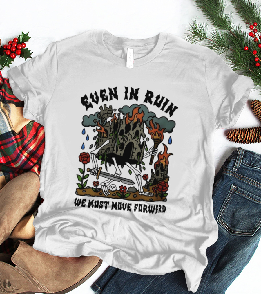 Even In Ruin Skeleton Castle We Must Move Forward Flame And Sword Roses T-Shirt
