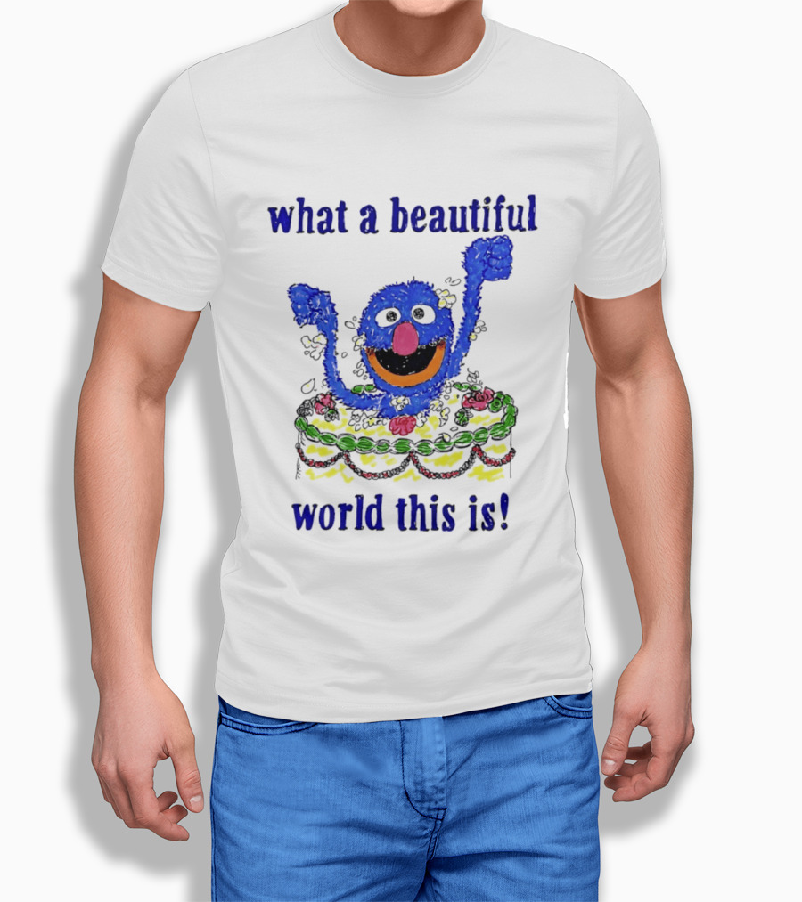 Grover Happy Celebration What A Beautiful World This Is T-Shirt