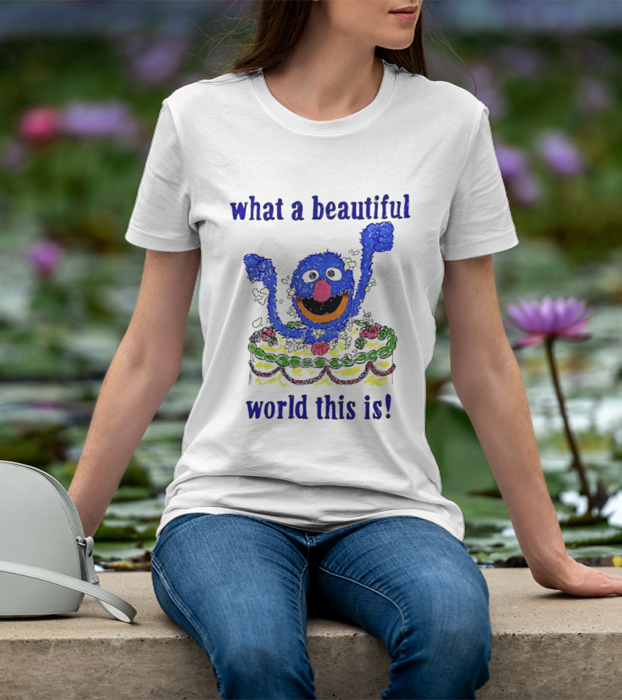 Grover Happy Celebration What A Beautiful World This Is T-Shirt