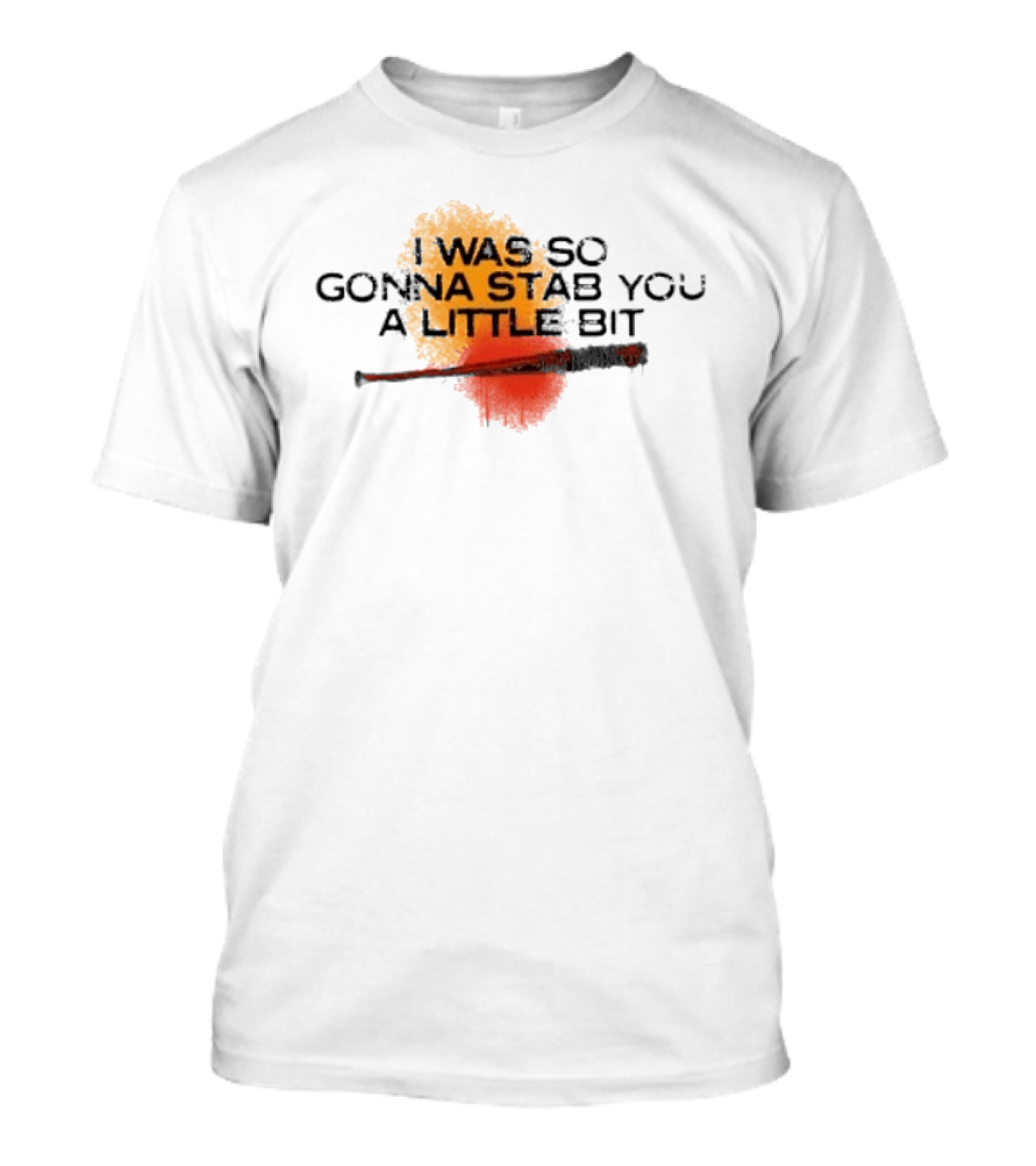 I Was So Gonna Stab You A Little Bit Bat The Walking Dead Lucille T-Shirt