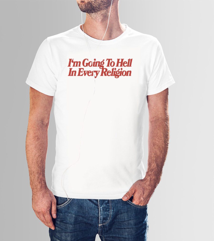 I'm Going To Hell In Every Religion Red T-Shirt
