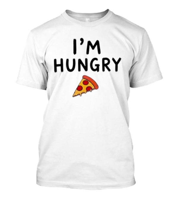 I'm Hungry Pizza Slice Funny Foodie T-Shirt