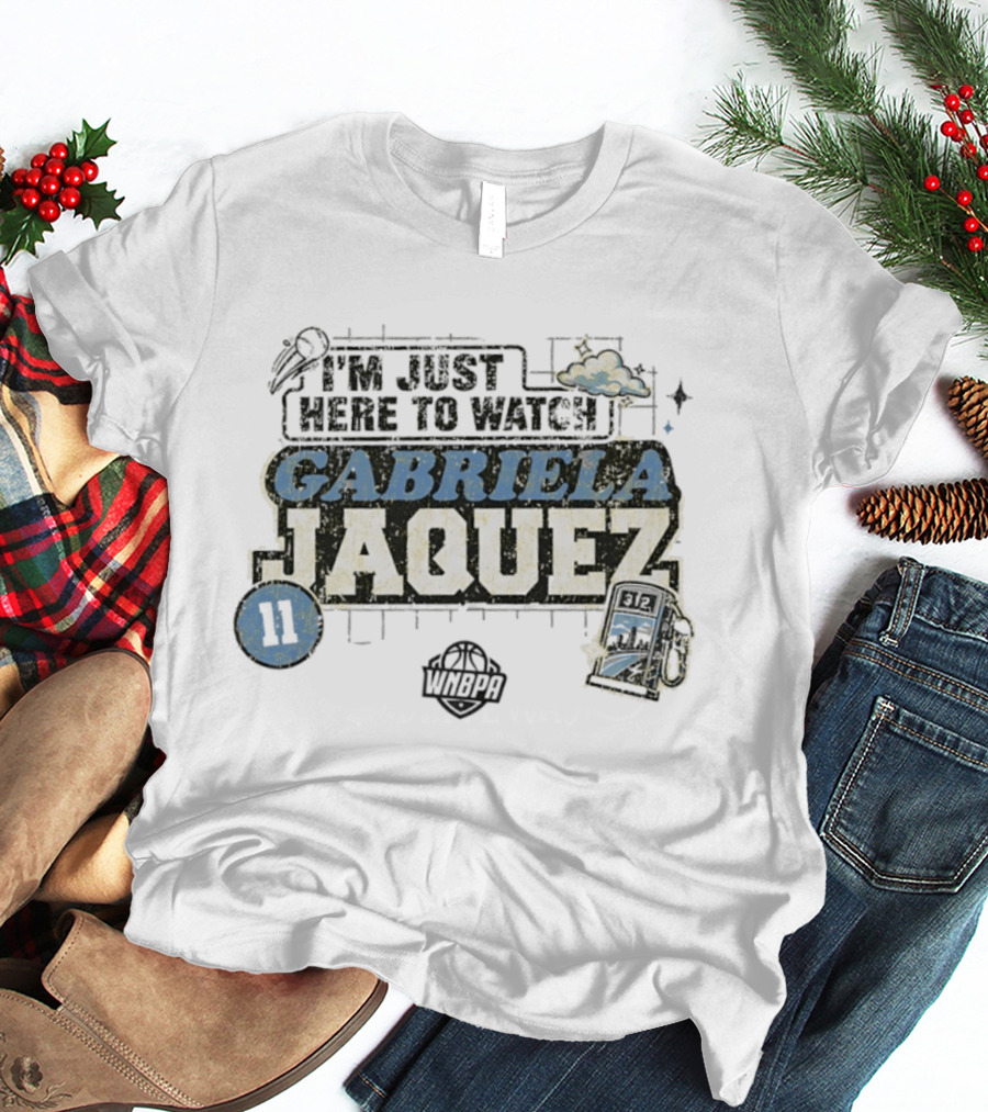 I'm Just Here To Gabriela Jaquez 11 WNBPA T-Shirt