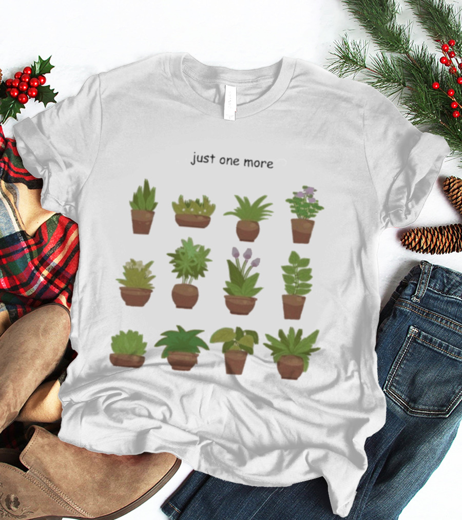 Just One More Collection Of Plant Pots T-Shirt