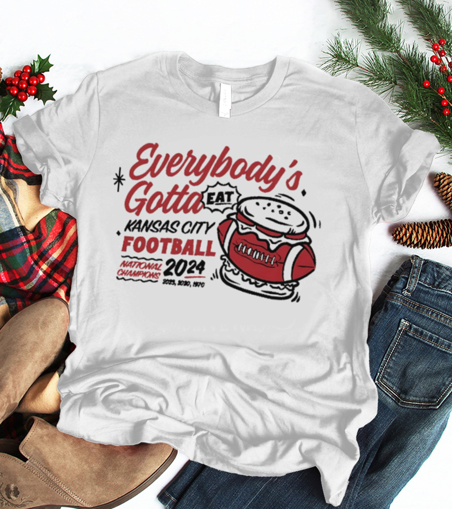Kansas City Football Everybody's Gotta Eat 2024 National Champions T-Shirt