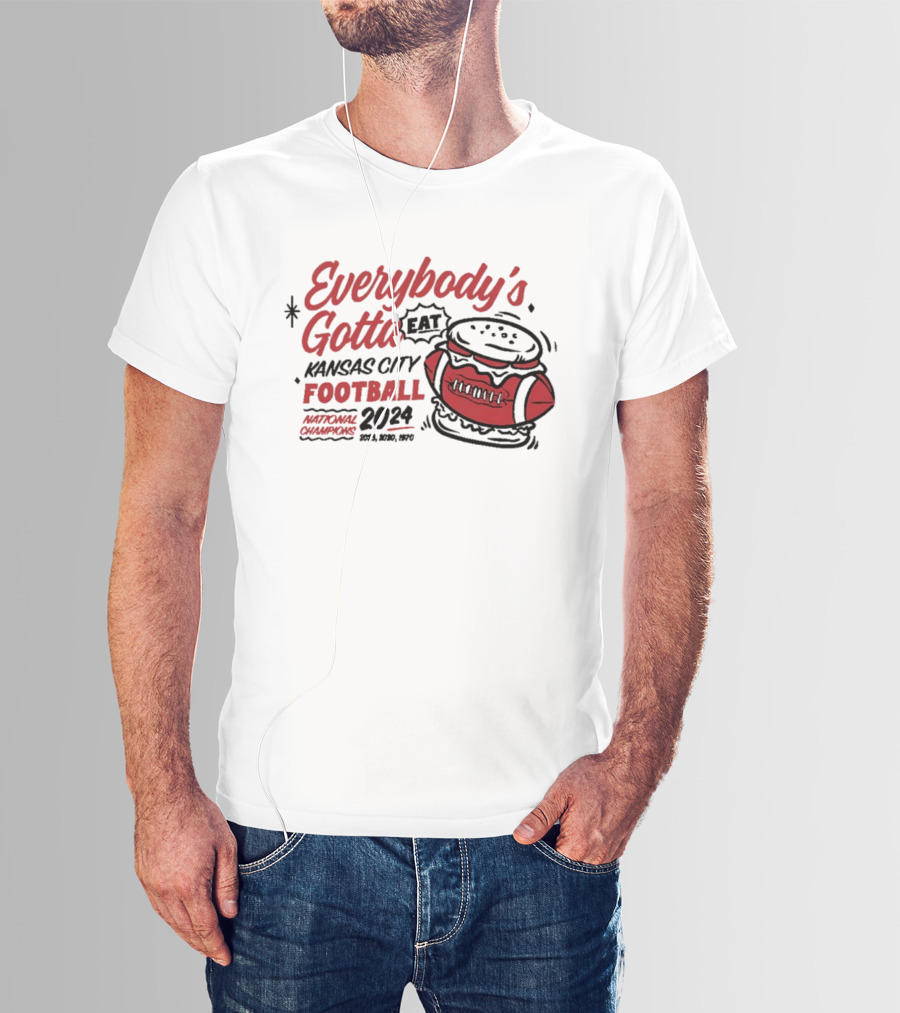 Kansas City Football Everybody's Gotta Eat 2024 National Champions T-Shirt