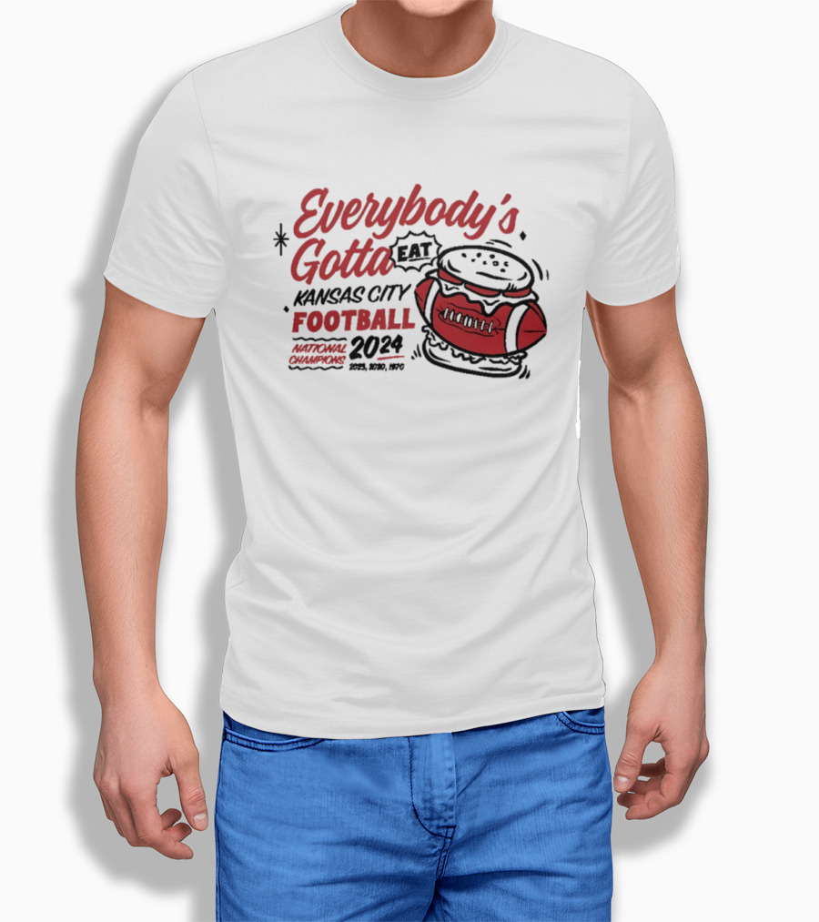 Kansas City Football Everybody's Gotta Eat 2024 National Champions T-Shirt
