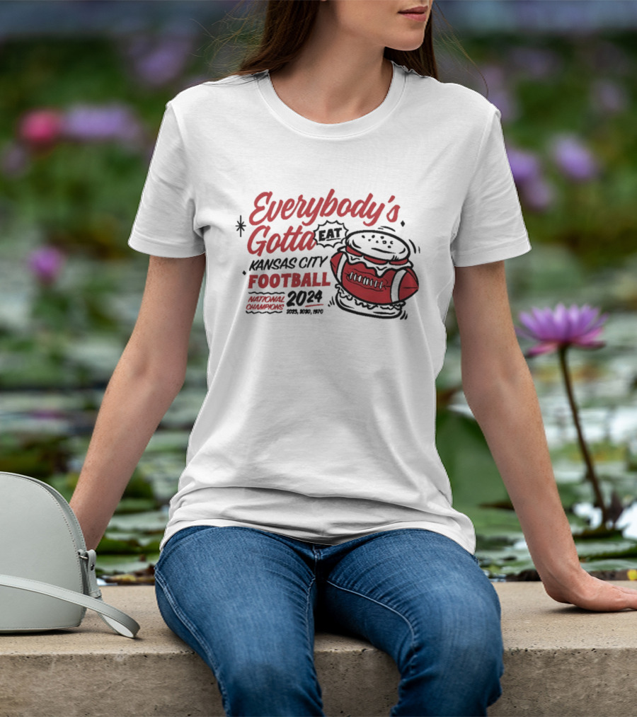 Kansas City Football Everybody's Gotta Eat 2024 National Champions T-Shirt