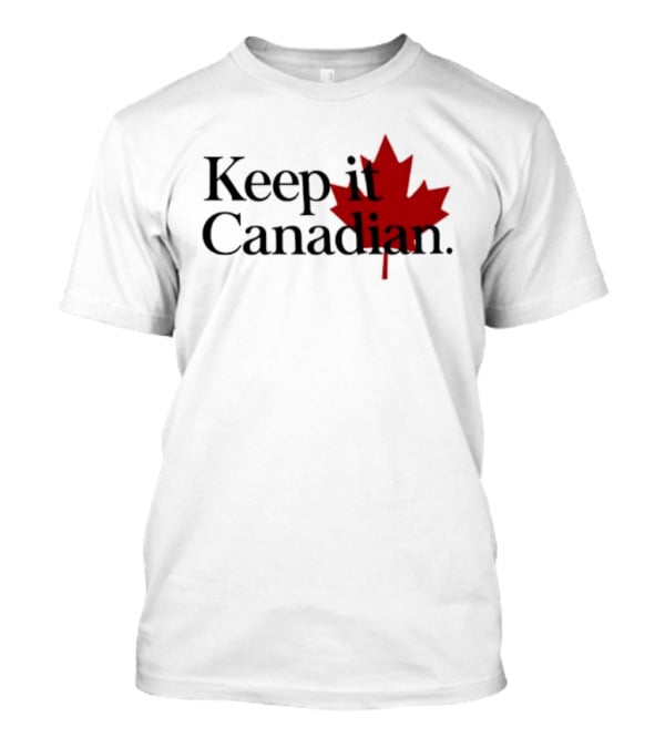 Keep It Canadian Maple Leaf Canada Patriotic T-Shirt