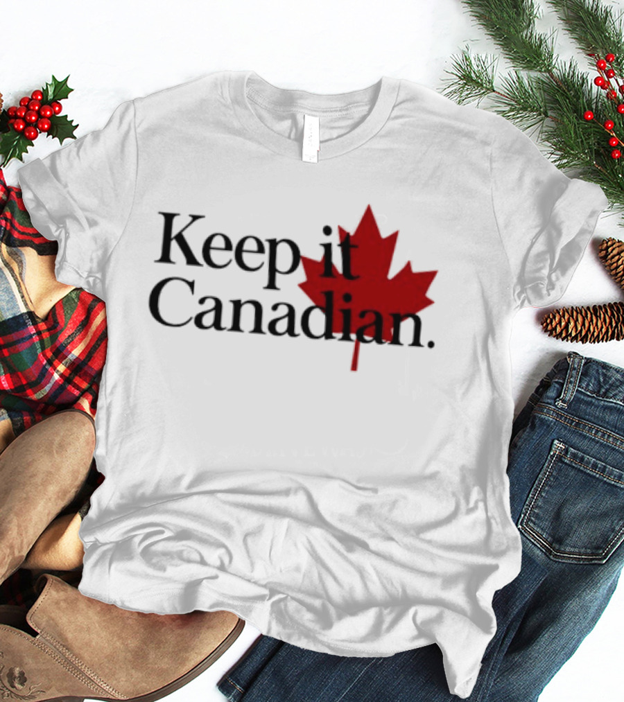Keep It Canadian Maple Leaf Canada Patriotic T-Shirt