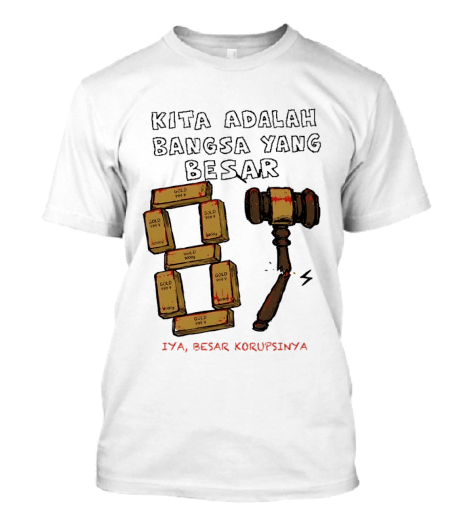 Kita Adalah Bangsa Yang Besar Iya Besar Korupsinya Gold Bars And Gavel T-Shirt