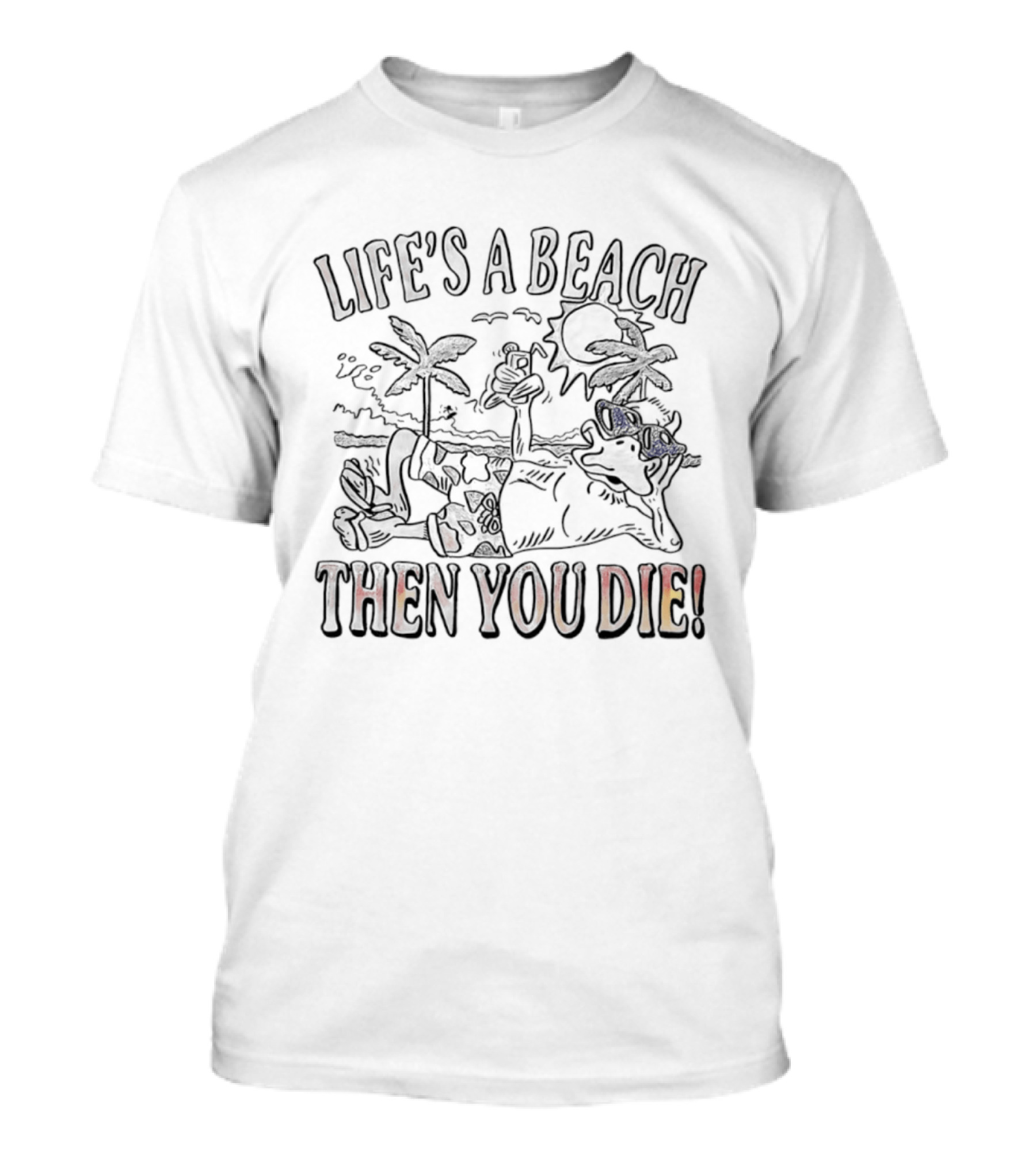 Life's A Beach Then You Die Sarcastic Ducks Palm Trees Humor T-Shirt
