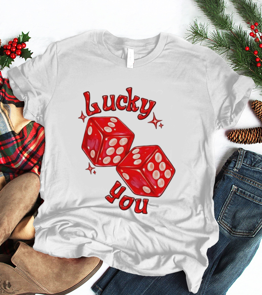 Lucky You Red Dice Gambling Casino Luck T-Shirt