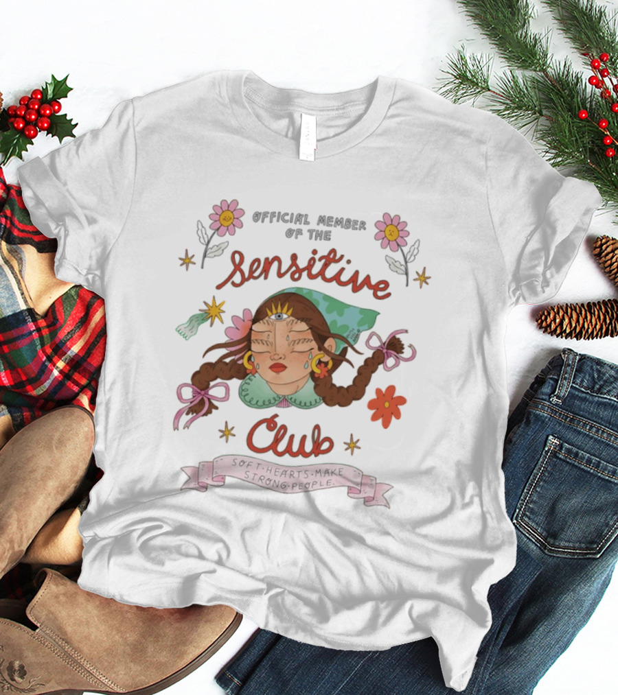 Official Member Of The Sensitive Club Soft Hearts Make Strong People Flowers Bow Braided Hair T-Shirt