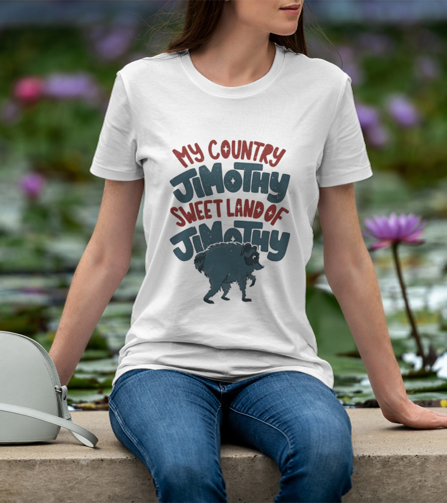 My Country Jimothy Sweet Land Of Jimothy Raccoon T-Shirt