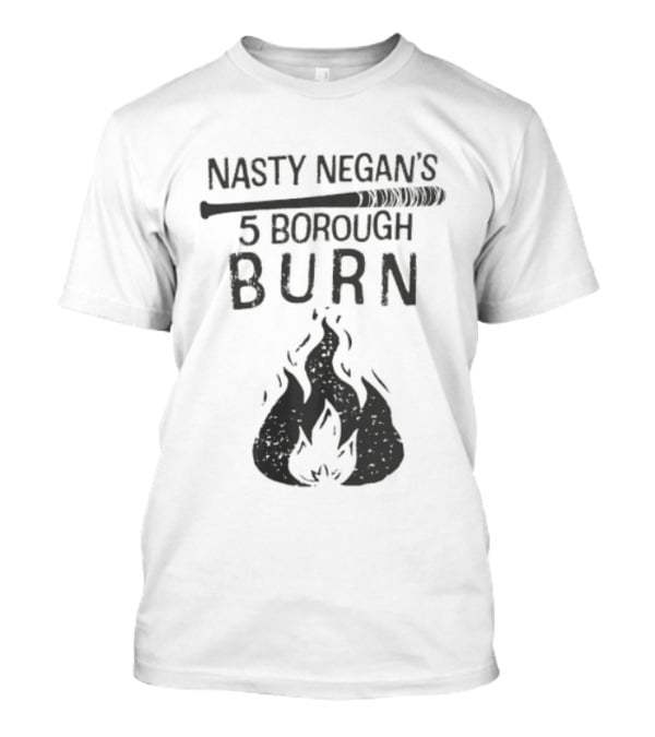 Nasty Negan's 5 Borough Burn The Walking Dead Negan T-Shirt